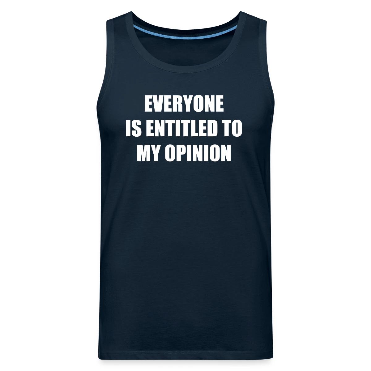 Everyone is entitled to my opinion - Mens's Tank tops