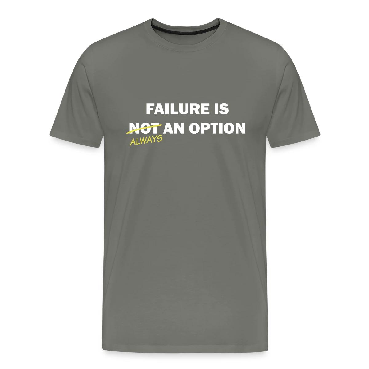 Failure is always an option - Men's Premium T-shirt