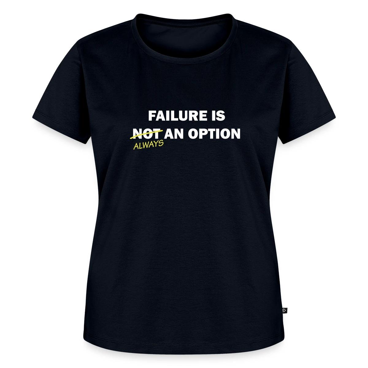 Failure is always an option - Women's Premium T-shirt