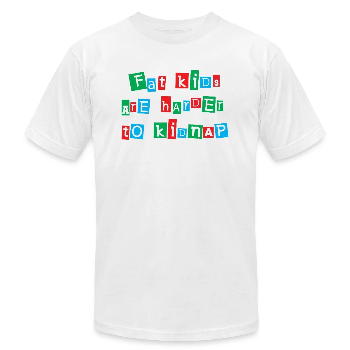 Fat kids are harder to kidnap - Jersey T-shirt