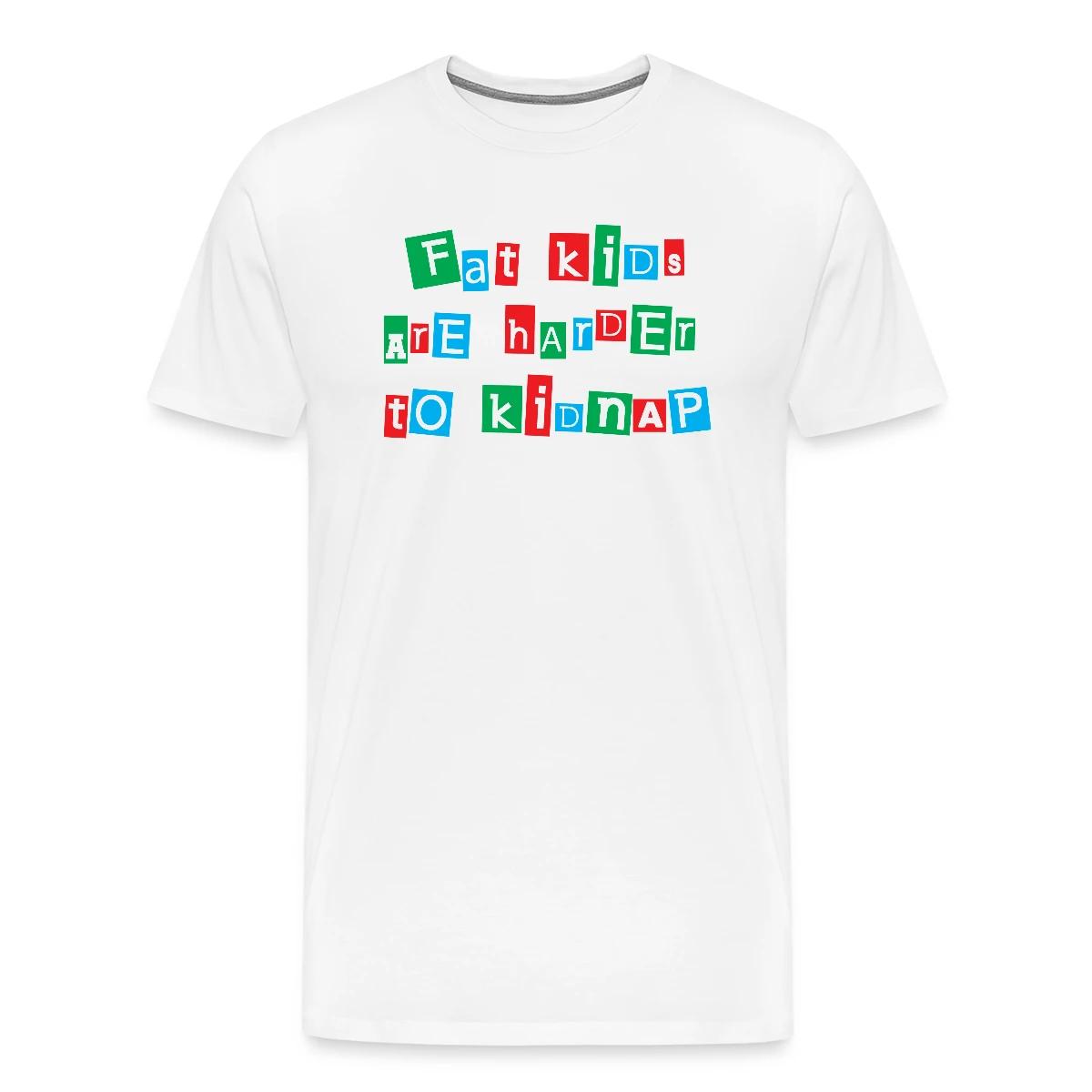 Fat kids are harder to kidnap - Men's Premium T-shirt