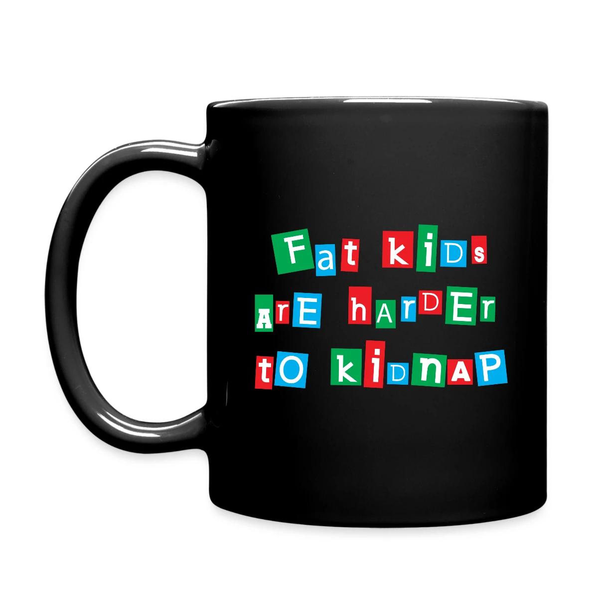 Fat kids are harder to kidnap - Full color mug