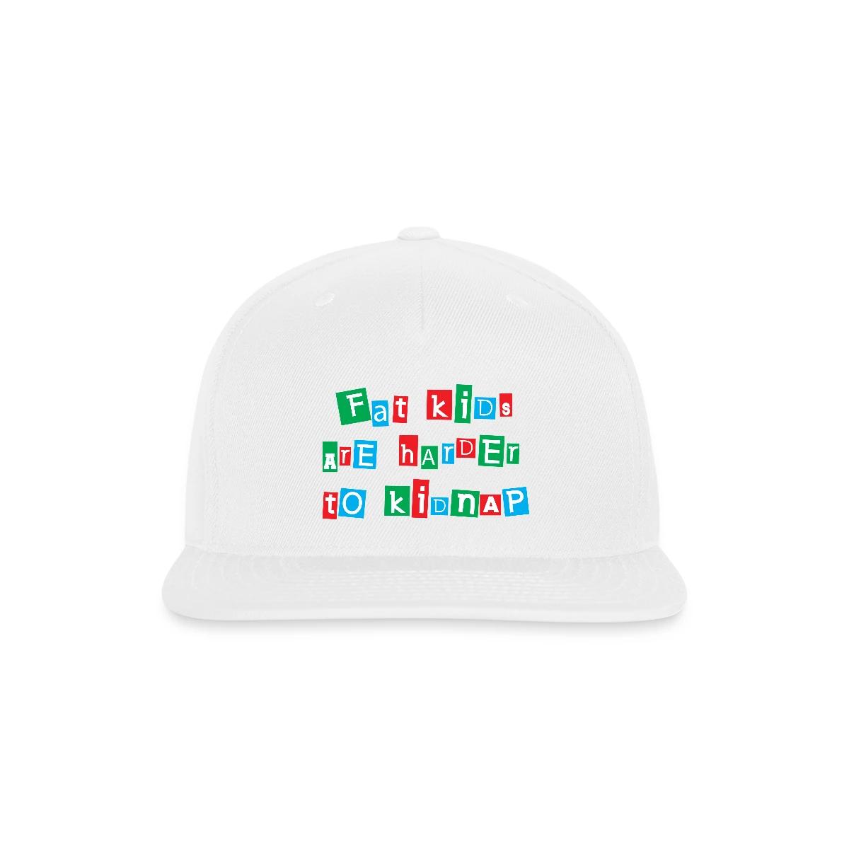 Fat kids are harder to kidnap - Snapback cap