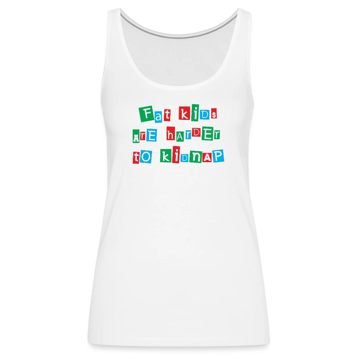 Fat kids are harder to kidnap - Womens's Tank tops