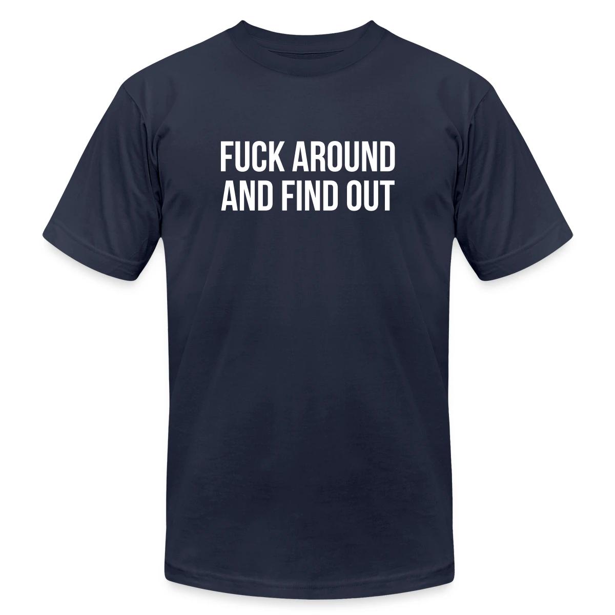Fuck around and find out - Jersey T-shirt