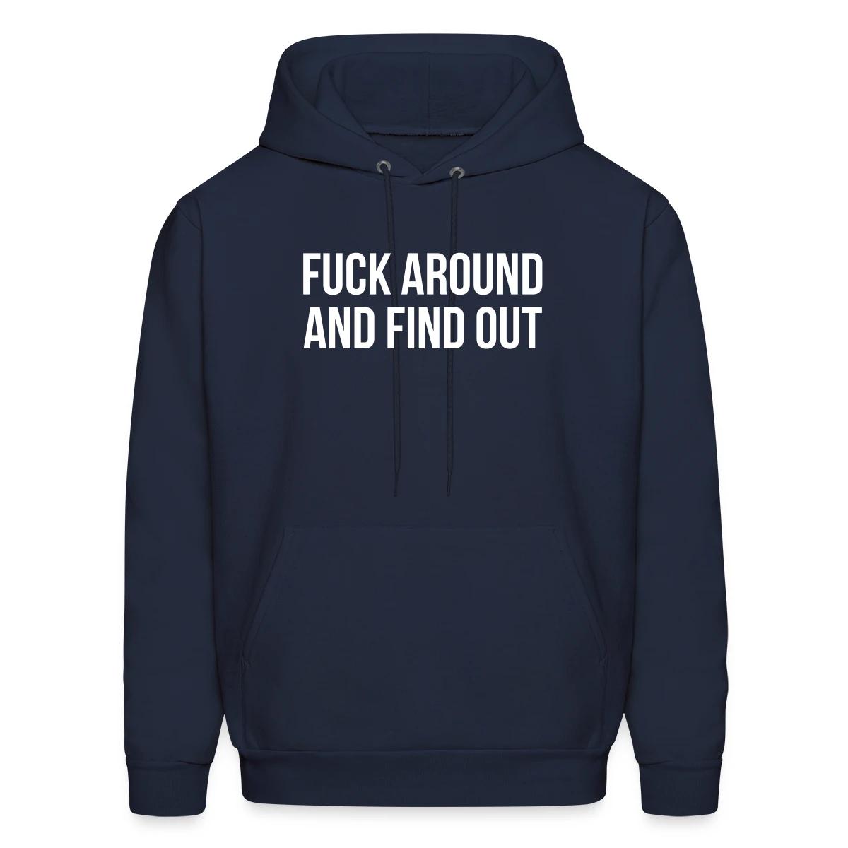 Fuck around and find out - Men's hoodie