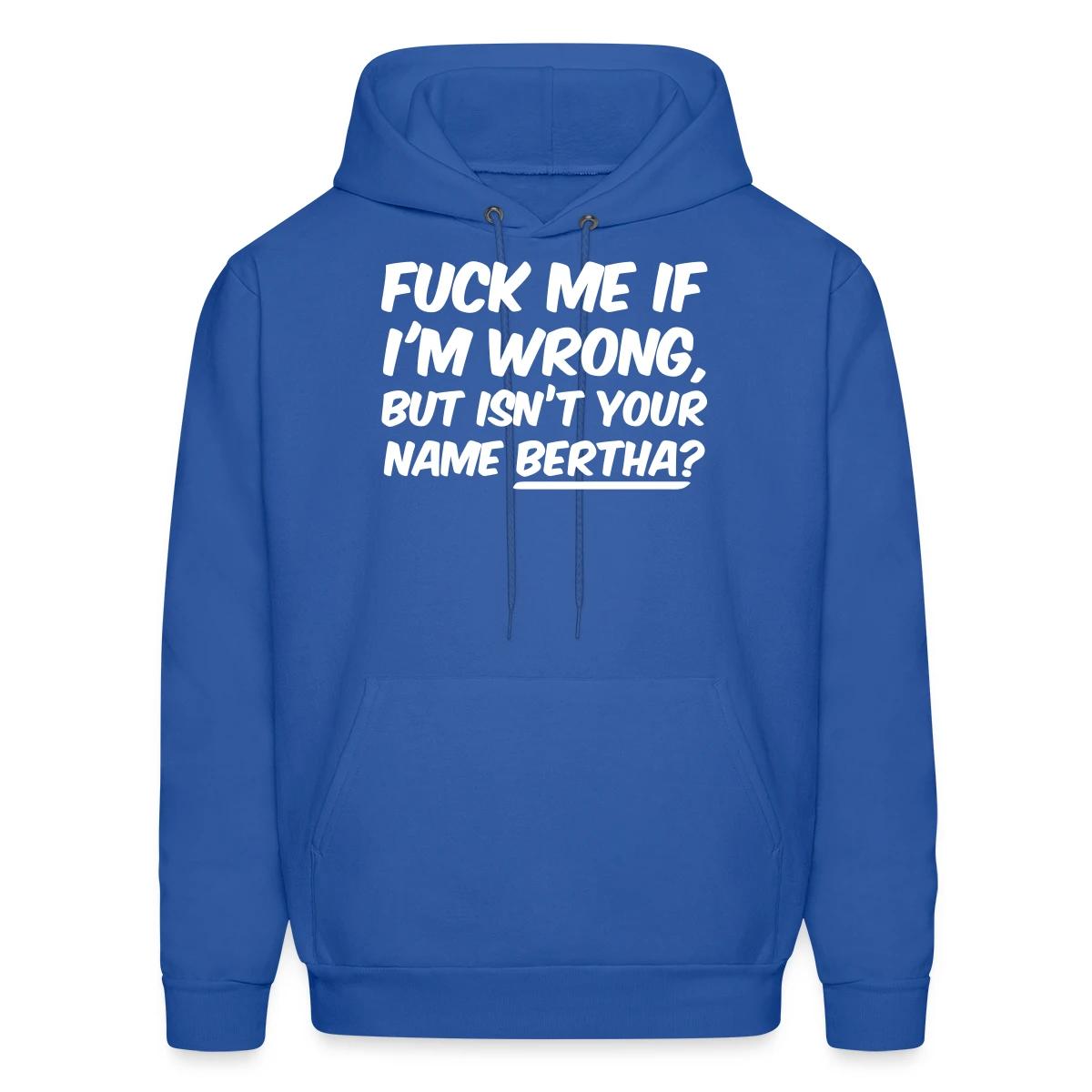 Fuck me if I'm wrong - Men's hoodie