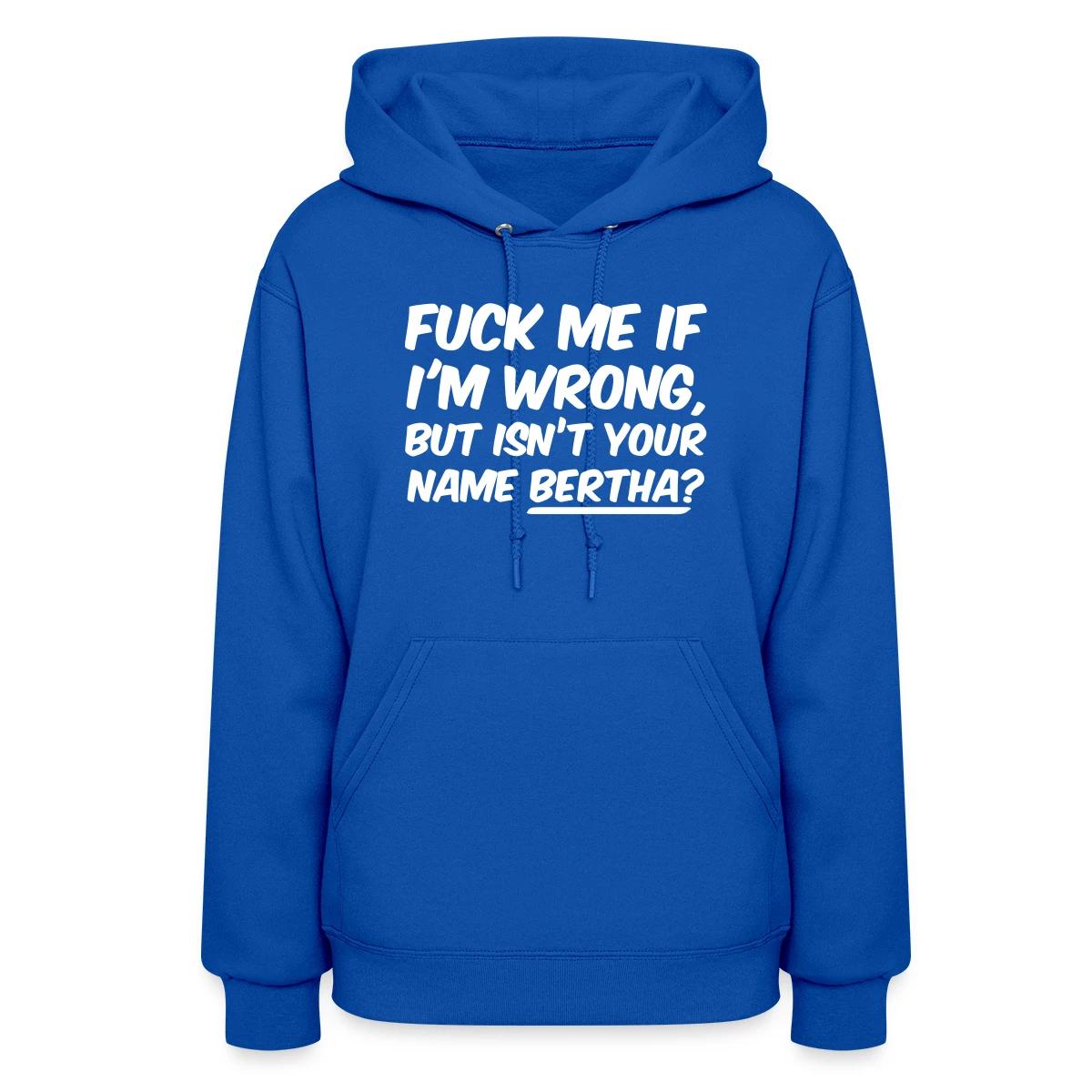 Fuck me if I'm wrong - Women's hoodies