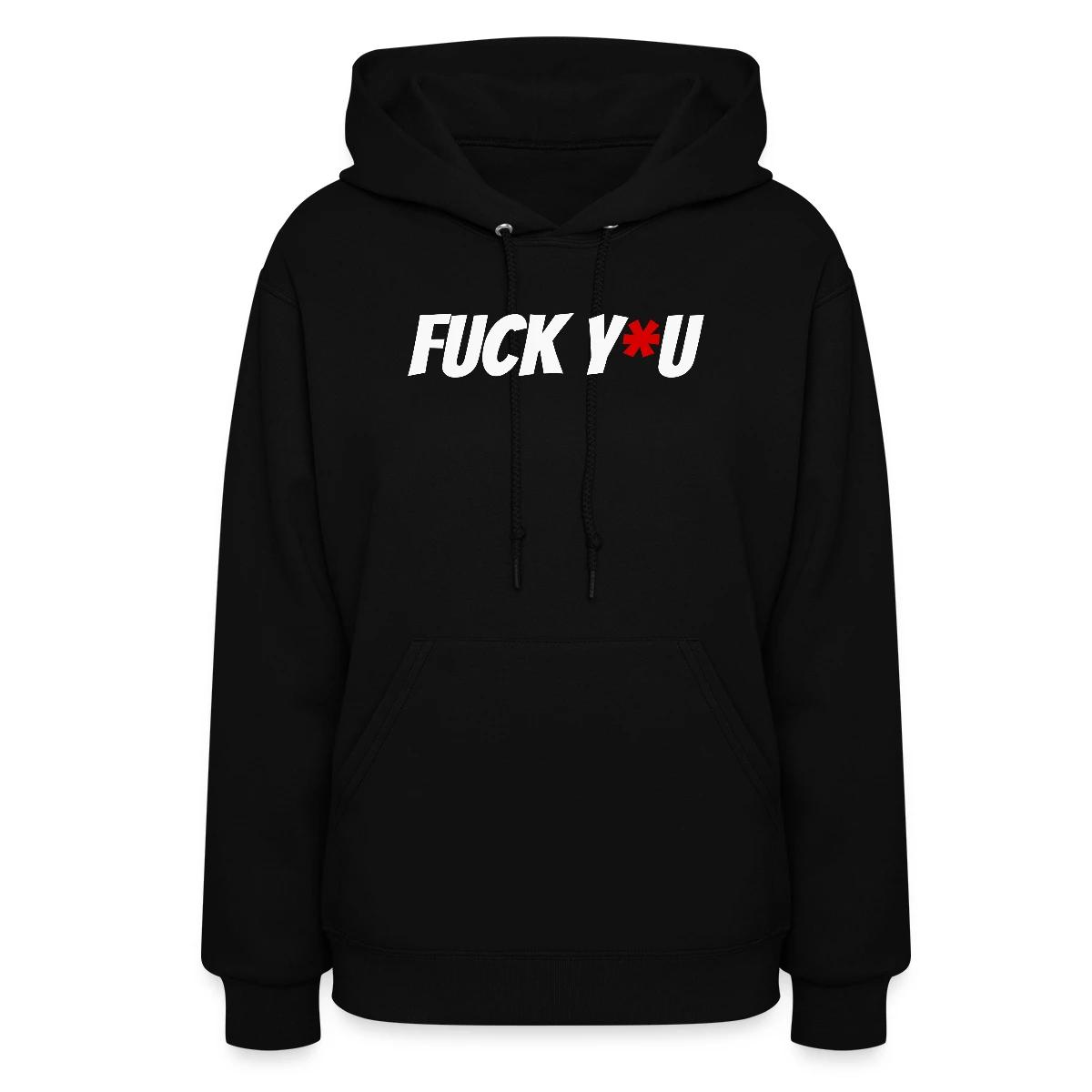Fuck y*u - Women's hoodies