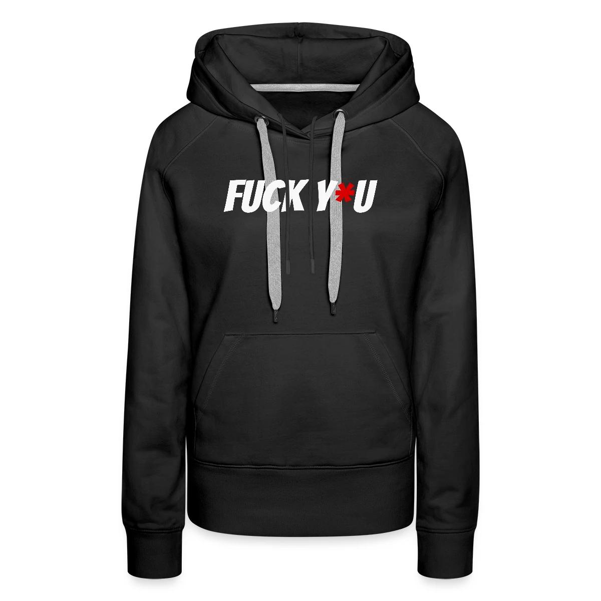 Fuck y*u - Women's premium hoodies