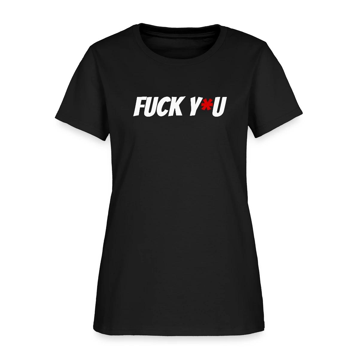 Fuck y*u - Women's T-shirt