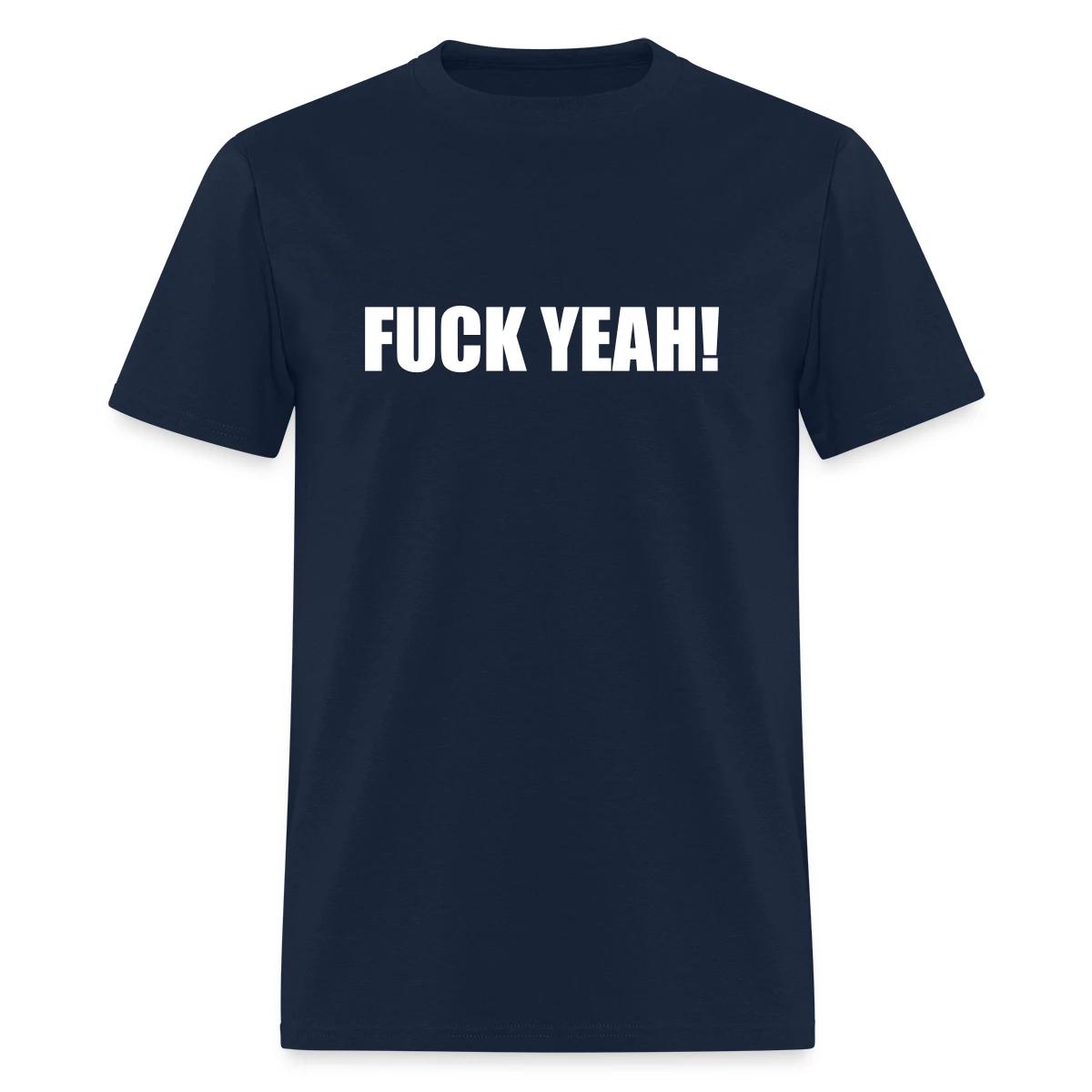 Fuck yeah - Men's T-shirt