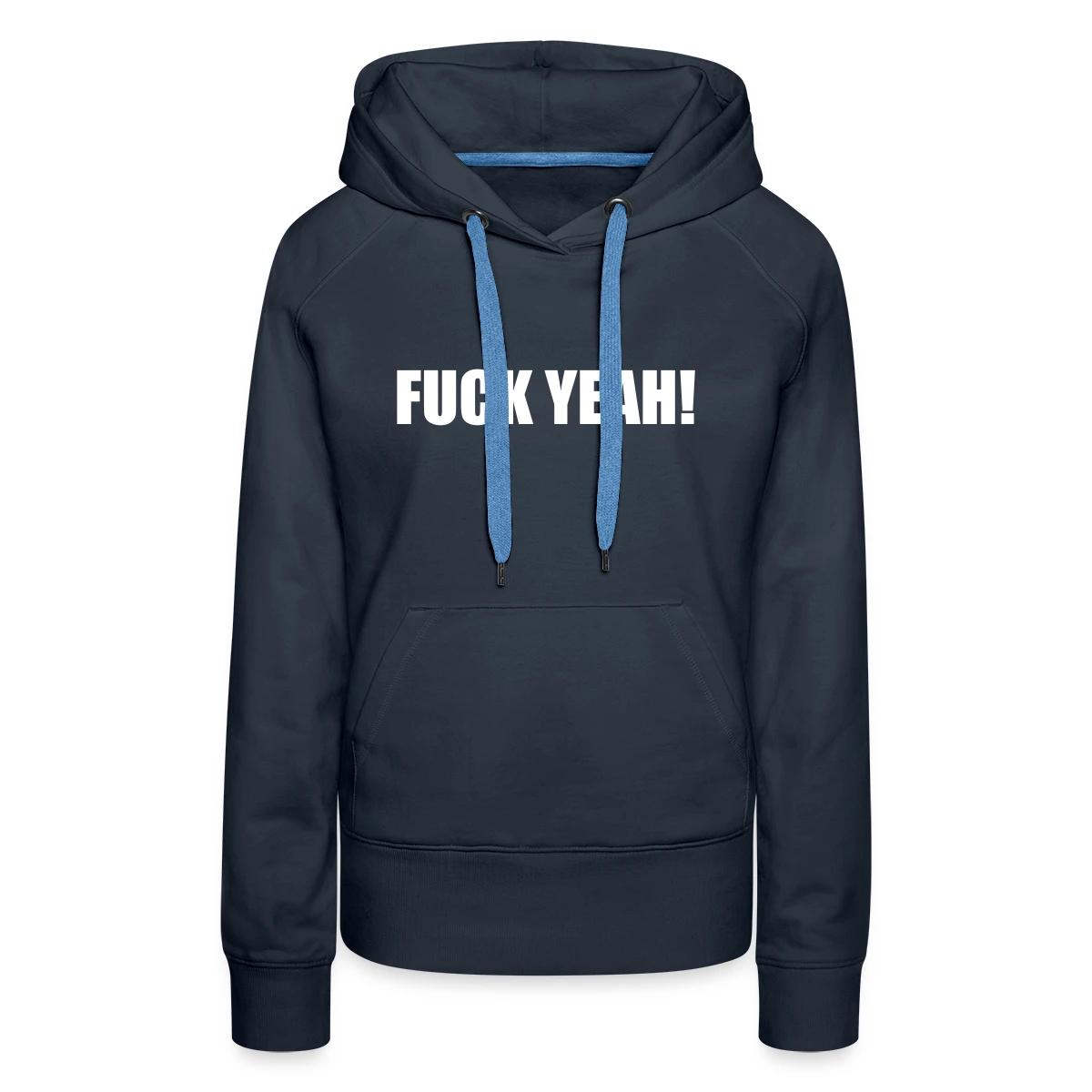 Fuck yeah - Women's premium hoodies