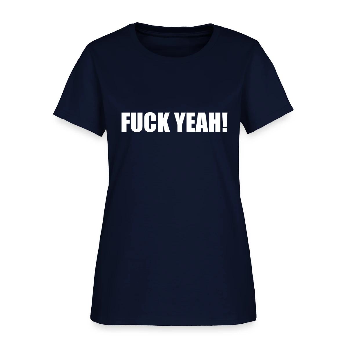 Fuck yeah - Women's T-shirt