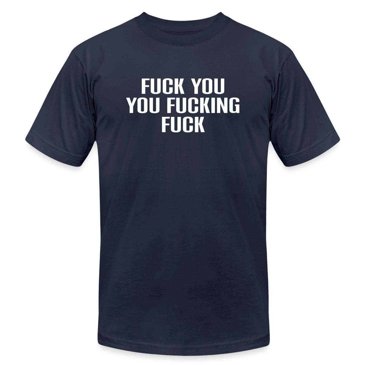 Fuck you you fucking fuck - Jersey T-shirt