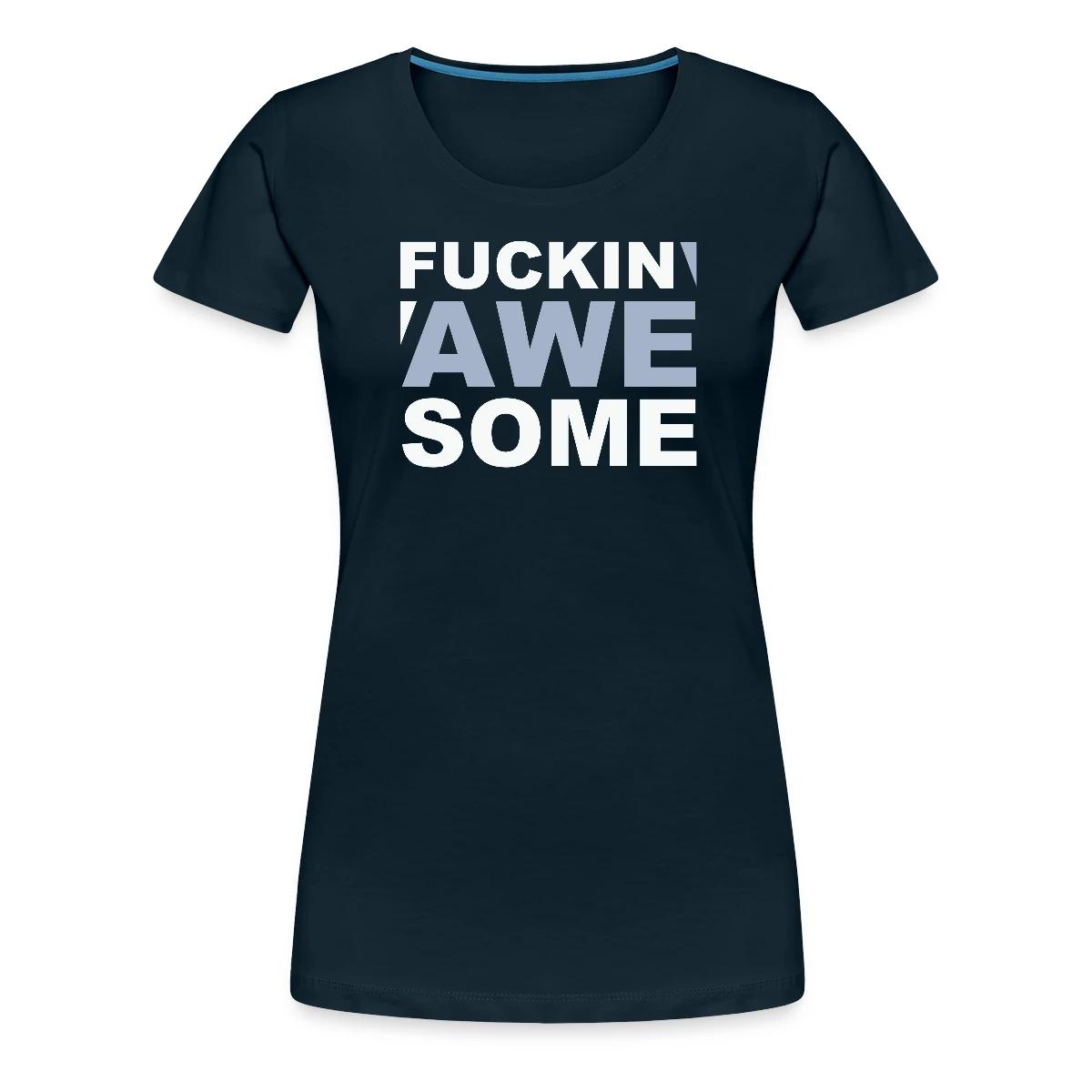 Fuckin' Awesome - Women's Premium T-shirt