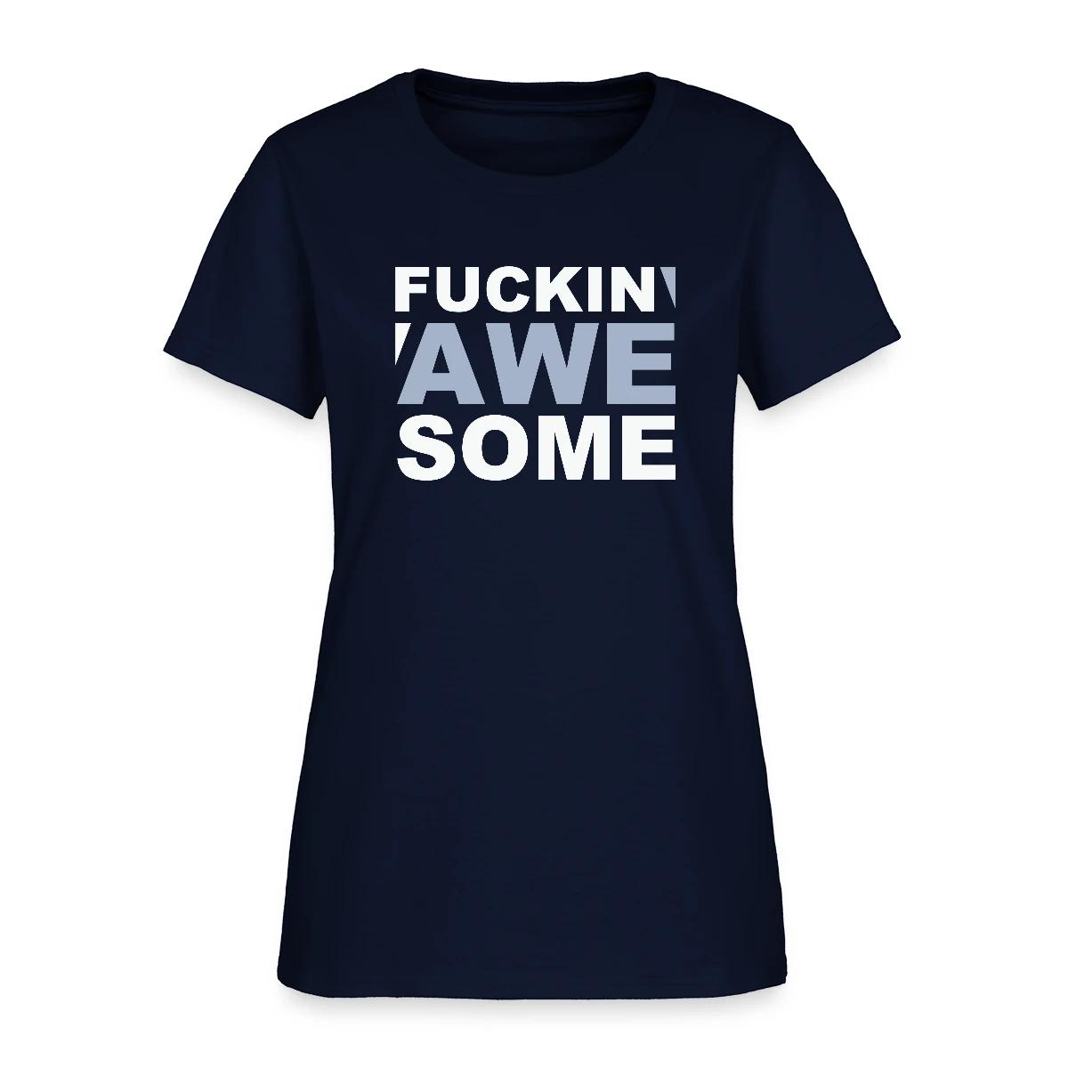 Fuckin' Awesome - Women's T-shirt