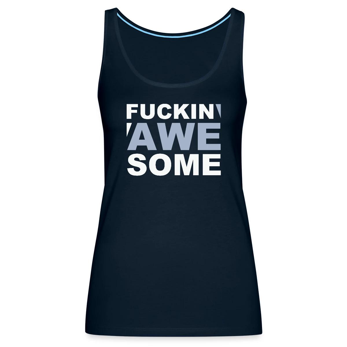 Fuckin' Awesome - Womens's Tank tops