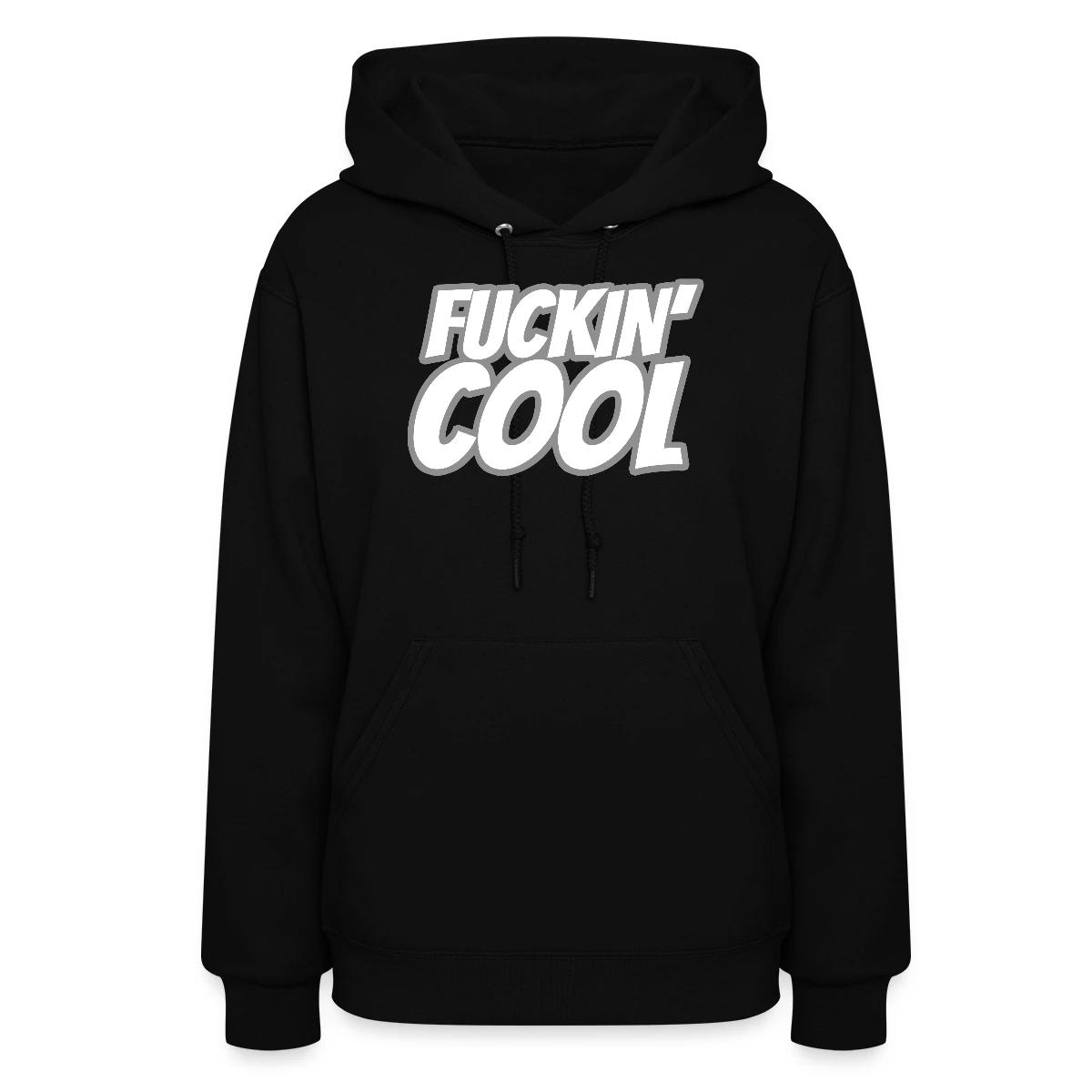 Fuckin' Cool - Women's hoodies