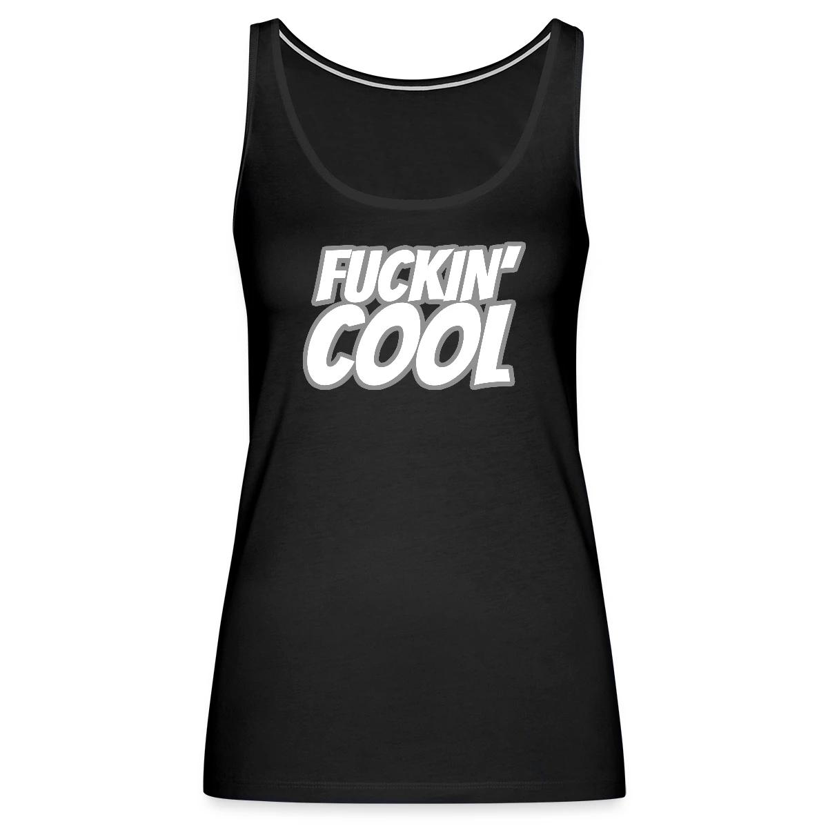 Fuckin' Cool - Womens's Tank tops