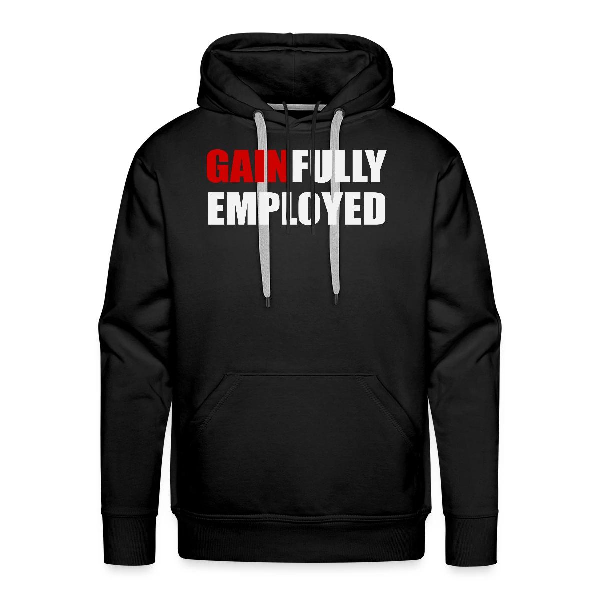 Gainfully employed - Men's Premium hoodie