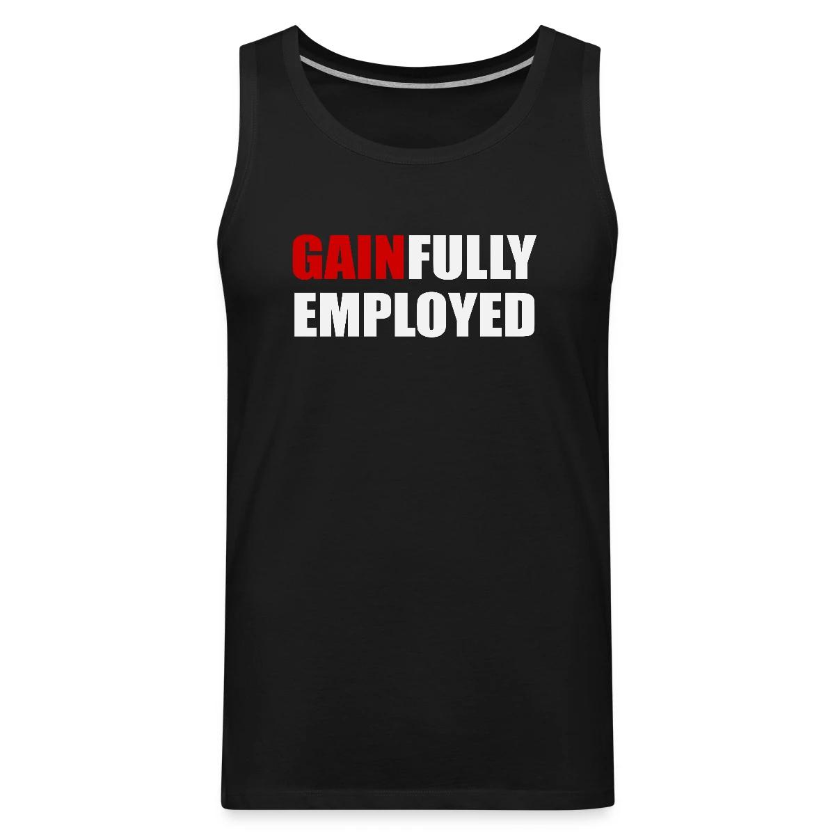 Gainfully employed - Mens's Tank tops