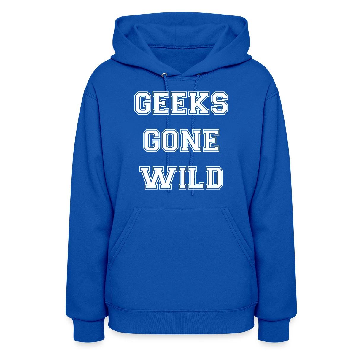 Geeks gone wild - Women's hoodies