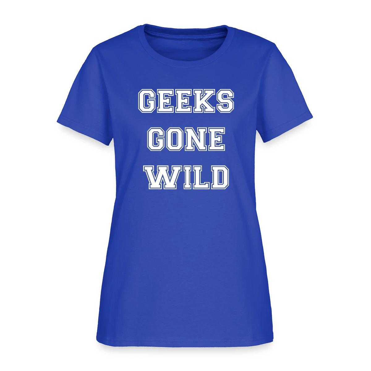 Geeks gone wild - Women's T-shirt