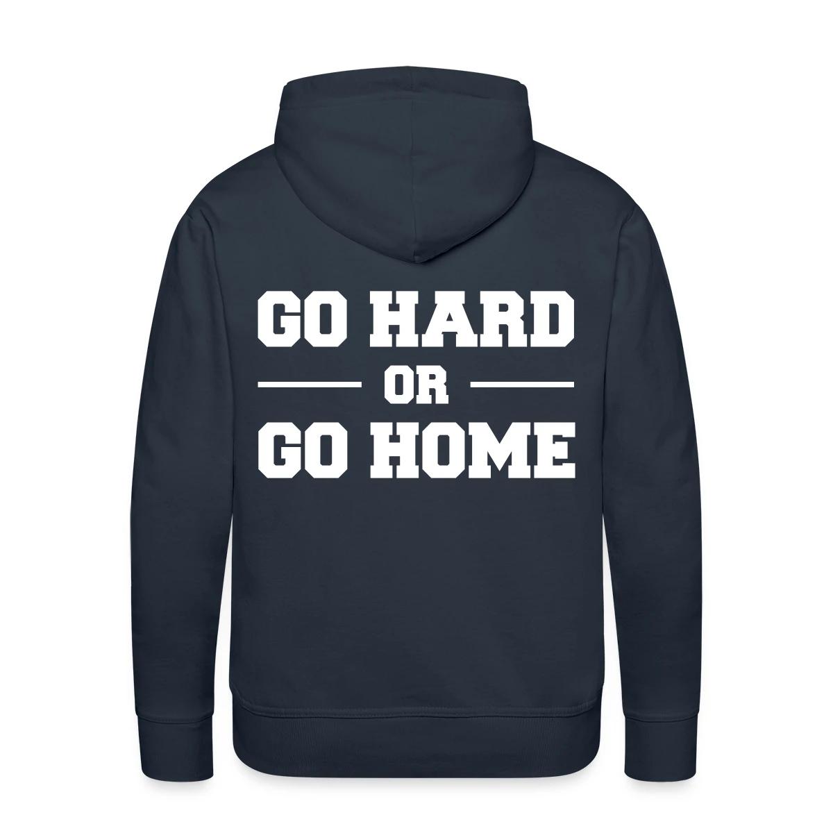 Go hard or go home - Men's Premium hoodie