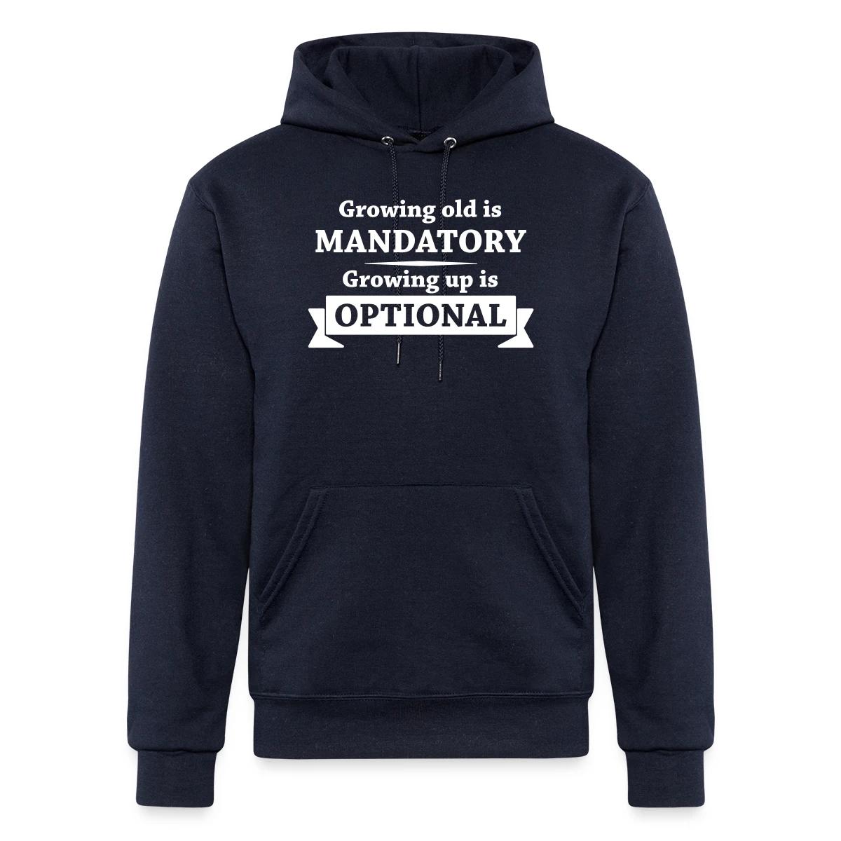 Growing old is mandatory - Growing up is optional - Champion hoodie