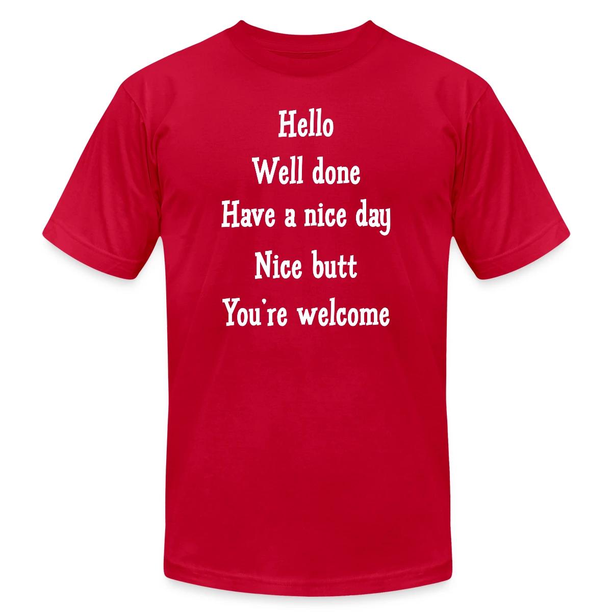 Hello Well done Have a nice day Nice butt - Jersey T-shirt