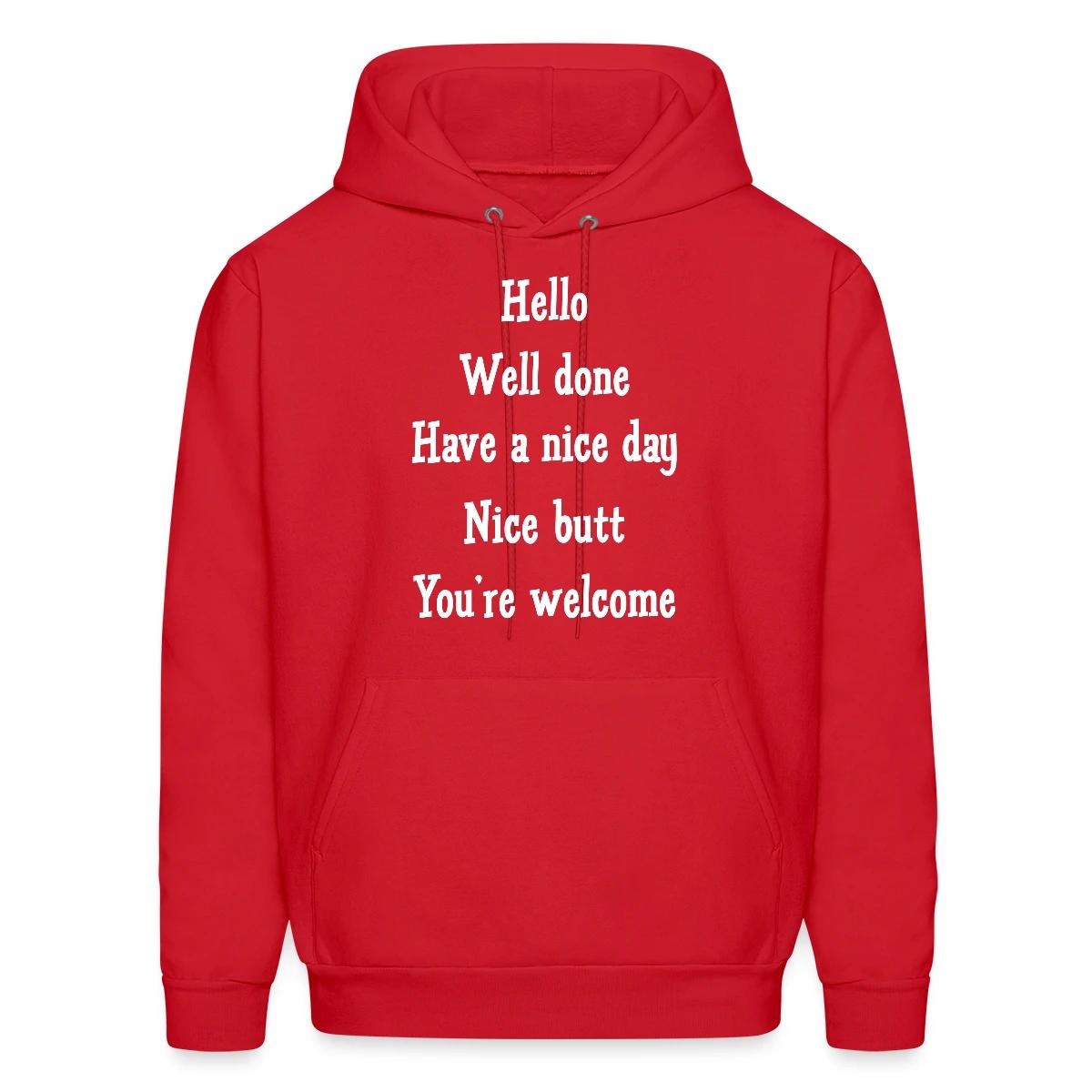 Hello Well done Have a nice day Nice butt - Men's hoodie