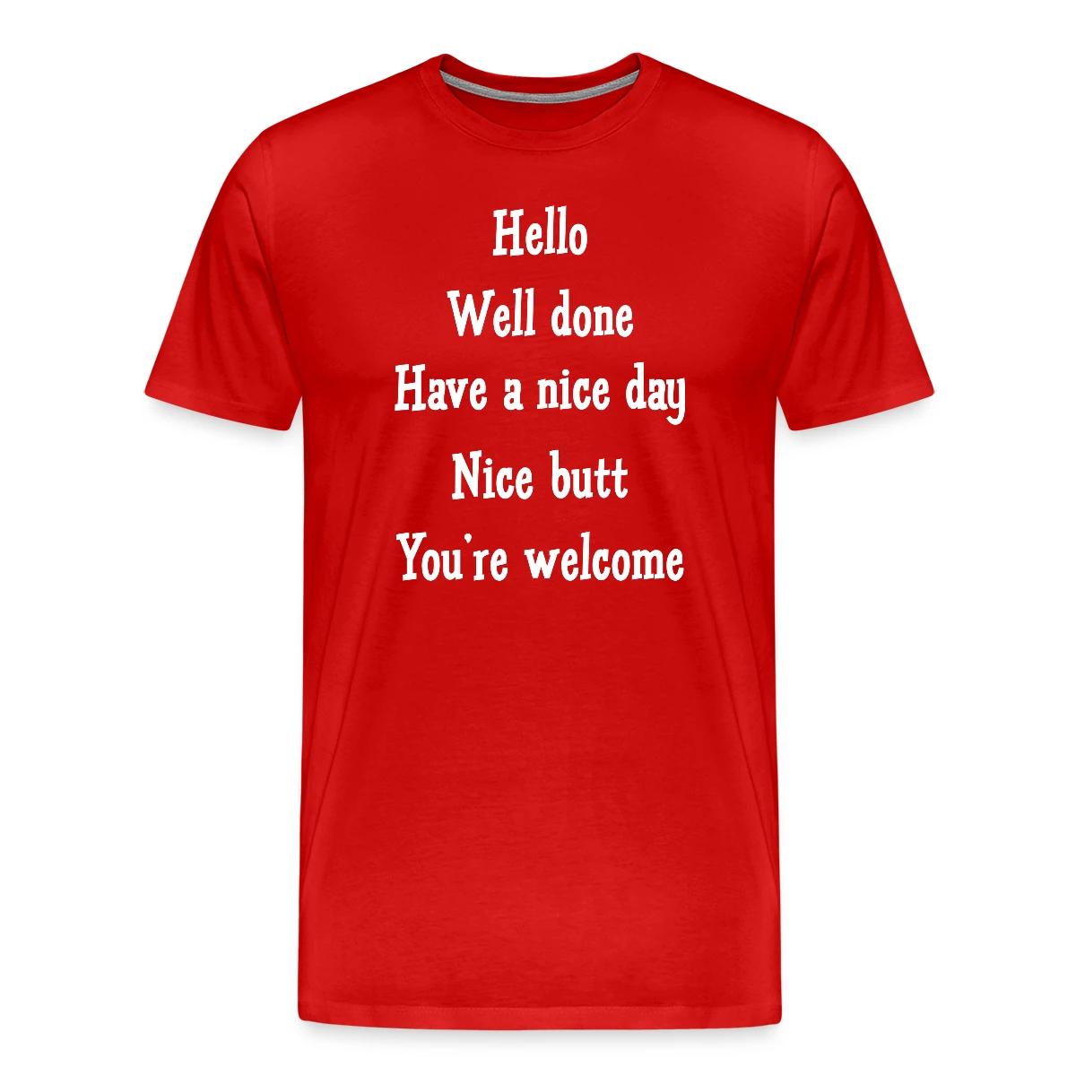 Hello Well done Have a nice day Nice butt - Men's Premium T-shirt