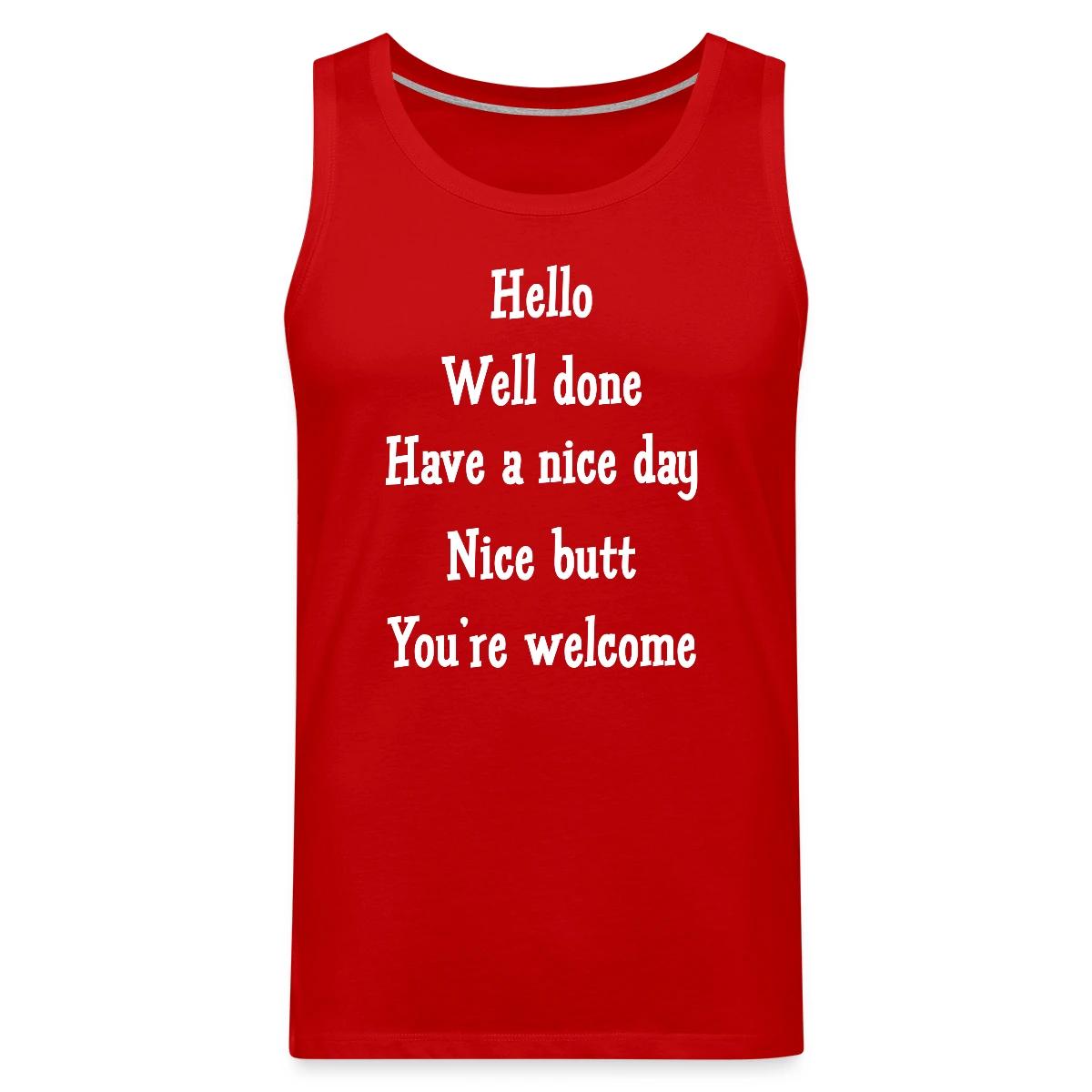 Hello Well done Have a nice day Nice butt - Mens's Tank tops