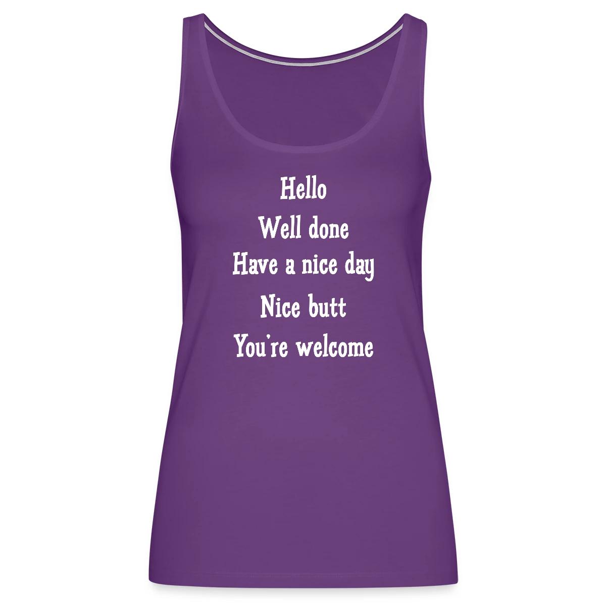 Hello Well done Have a nice day Nice butt - Womens's Tank tops