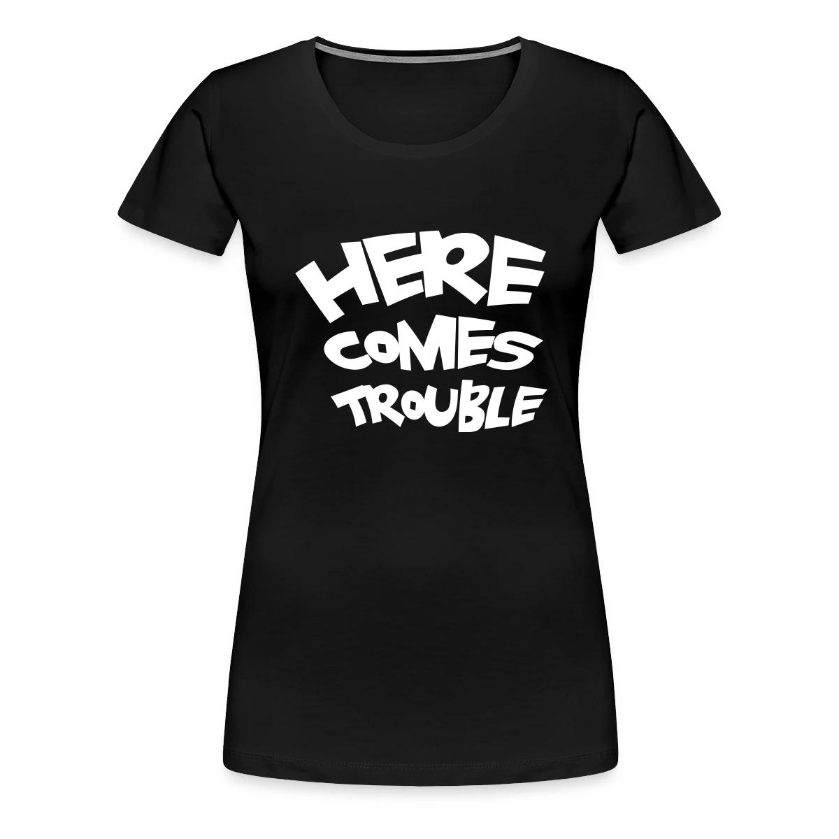 Here comes trouble - Women's Premium T-shirt