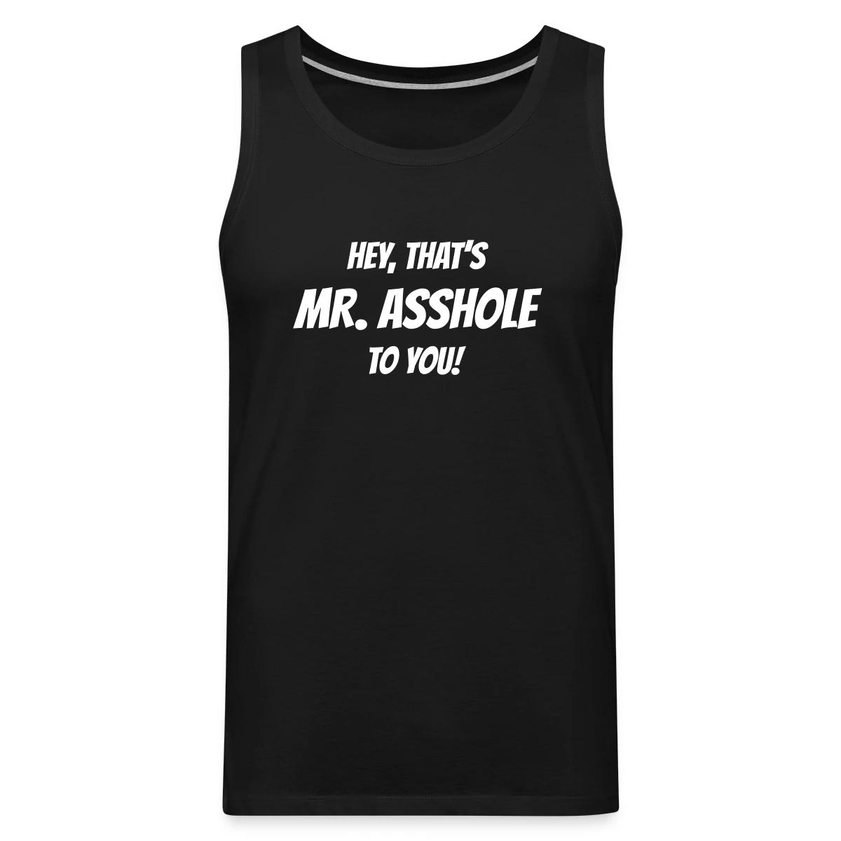Hey, that's Mr. Asshole to you! - Mens's Tank tops
