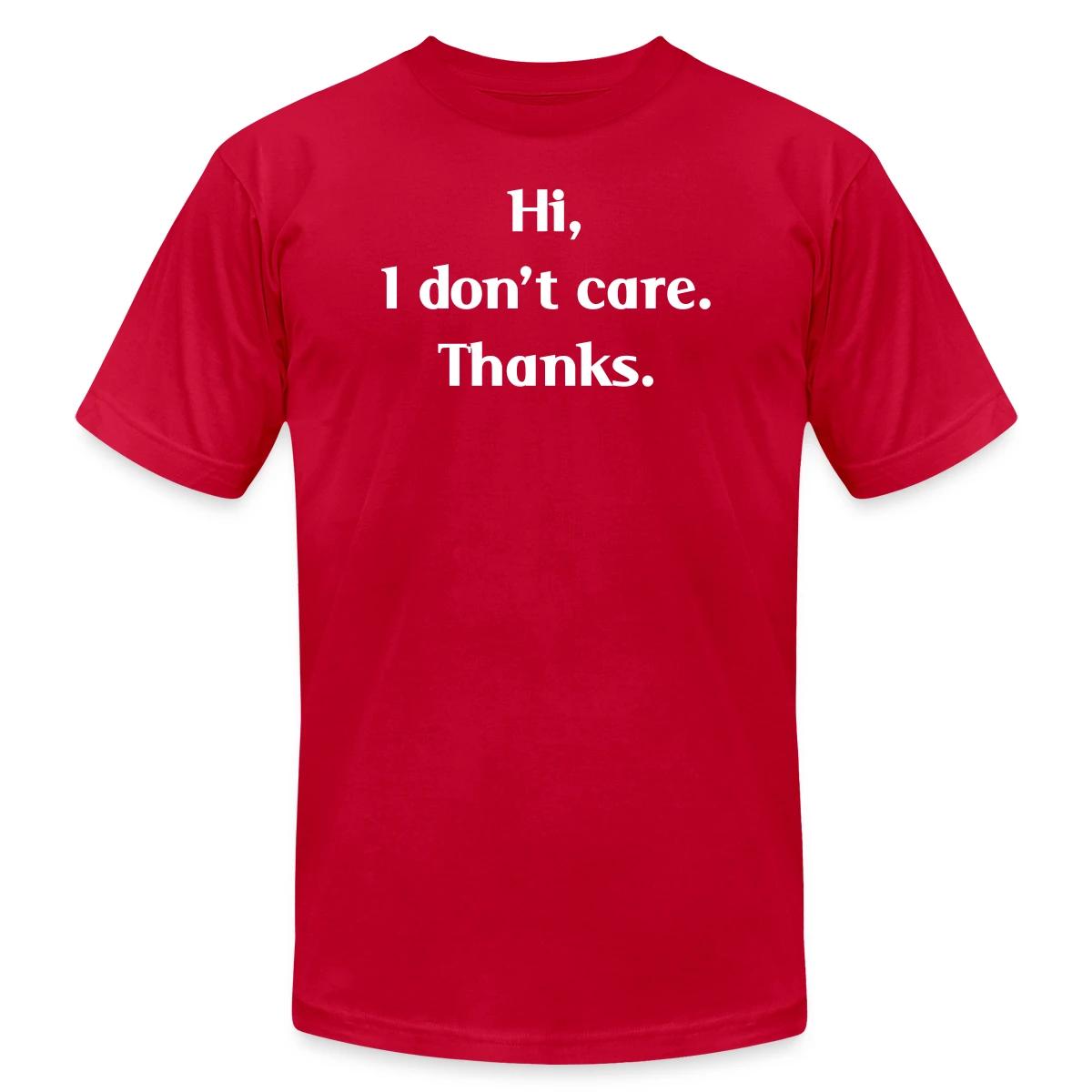 Hi, I don't care. Thanks. - Jersey T-shirt