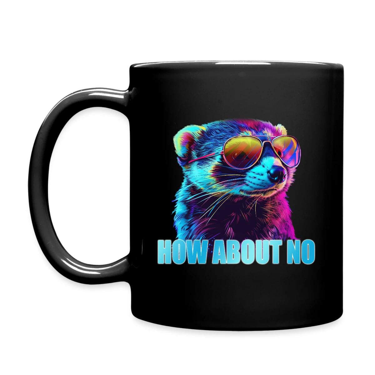 How about no - Full color mug
