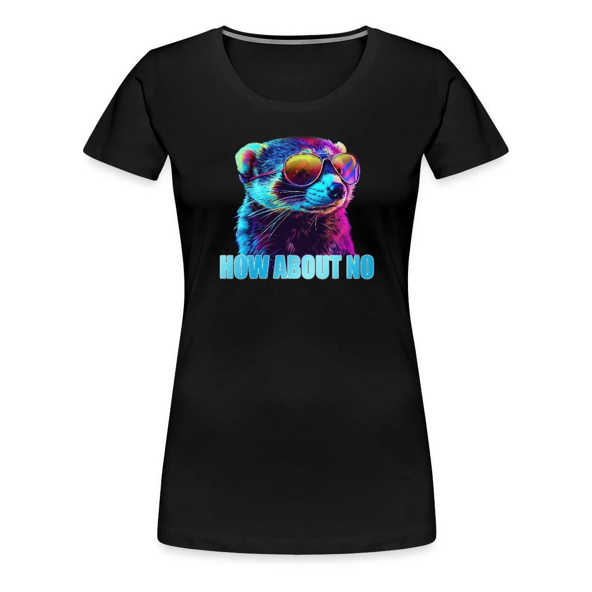 How about no - Women's Premium T-shirt