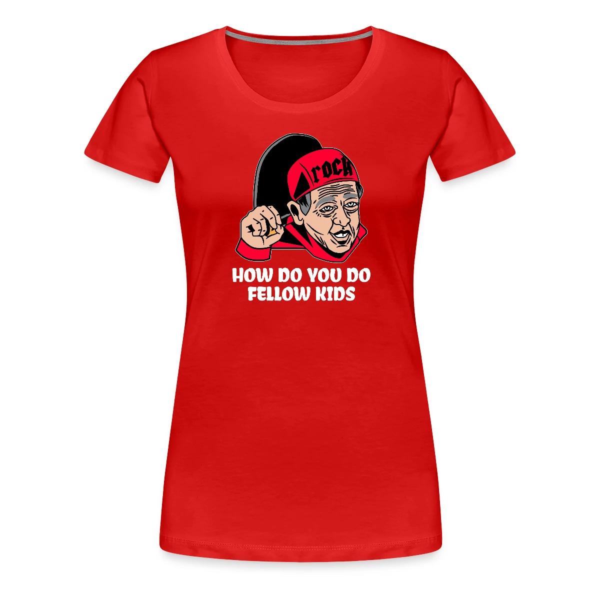How do you do, fellow kids - Women's Premium T-shirt