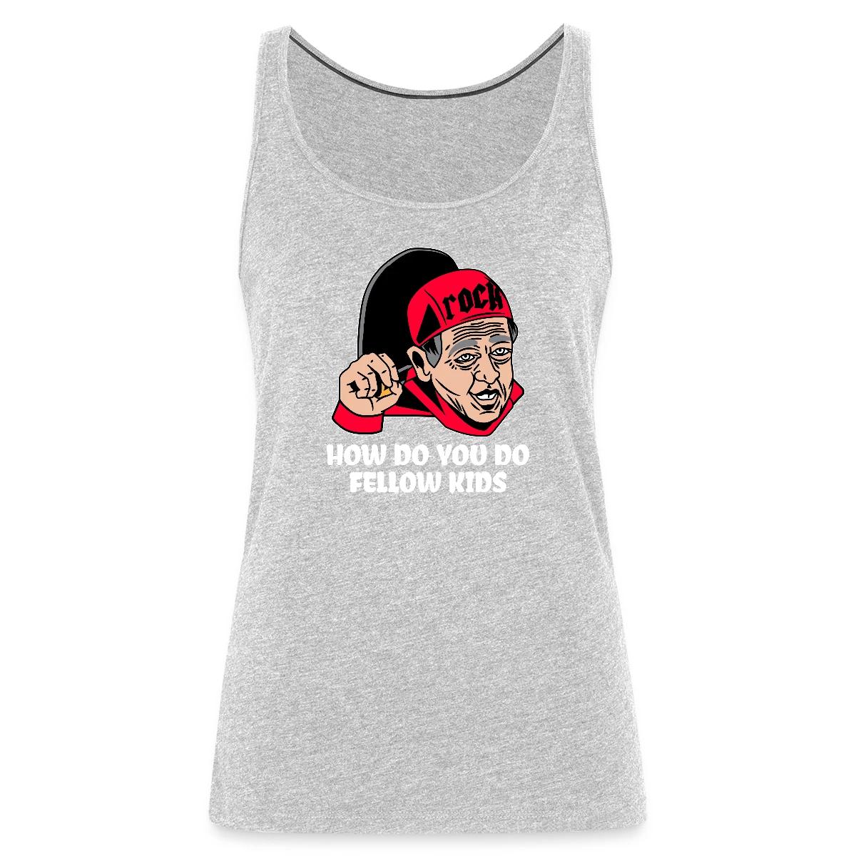 How do you do, fellow kids - Womens's Tank tops