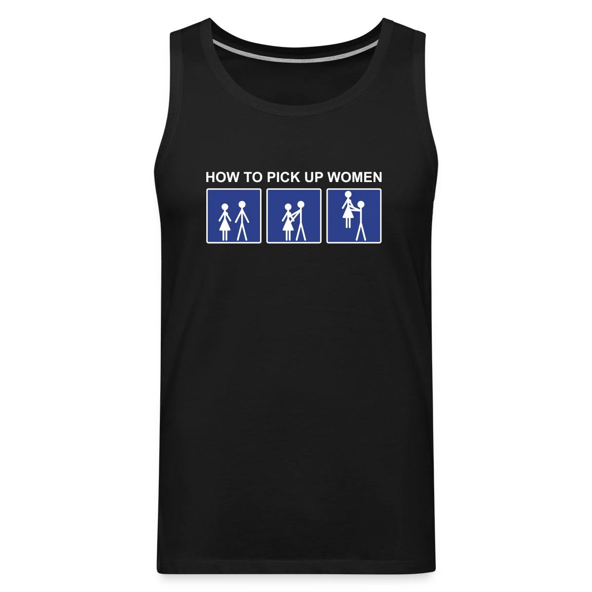 How to pick up women - Mens's Tank tops