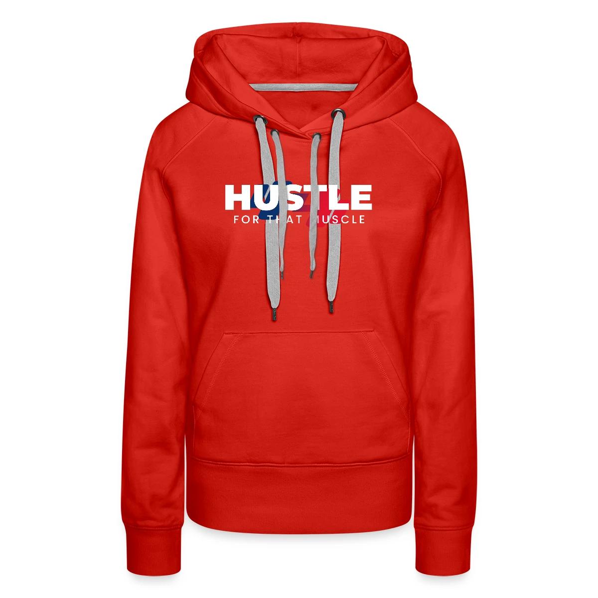 Hustle for that muscle - Women's premium hoodies