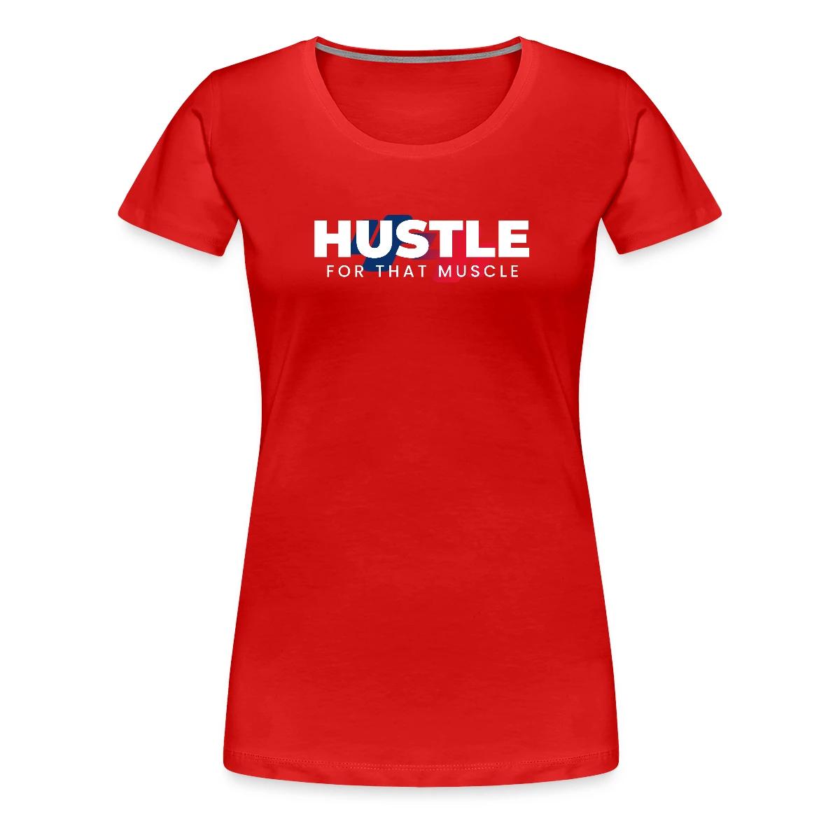 Hustle for that muscle - Women's Premium T-shirt