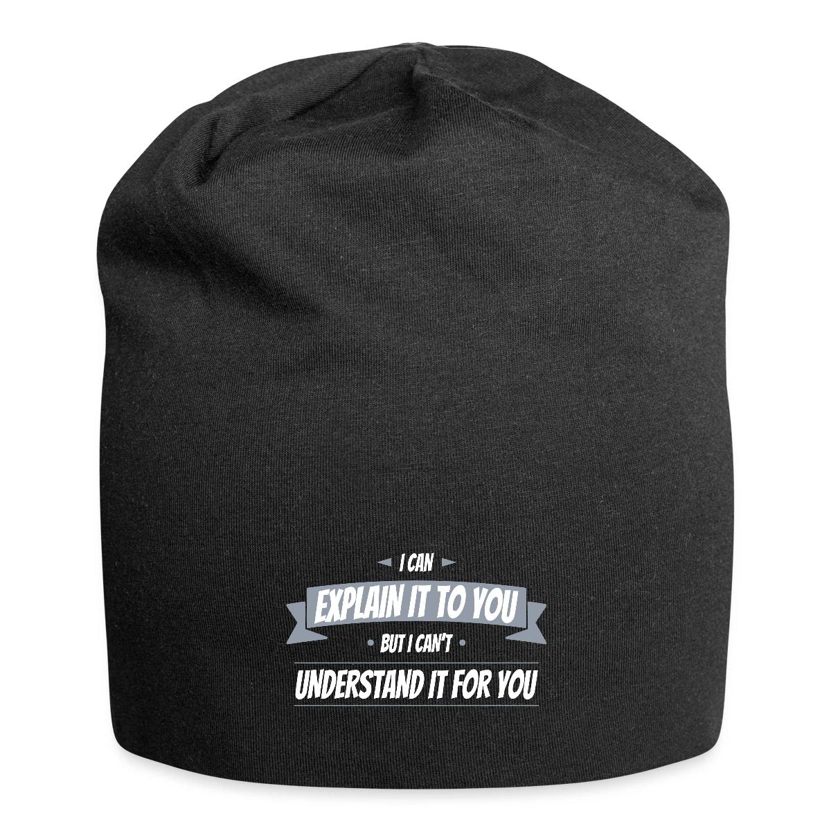 I can explain it to you but i cant understand ... - Beanie