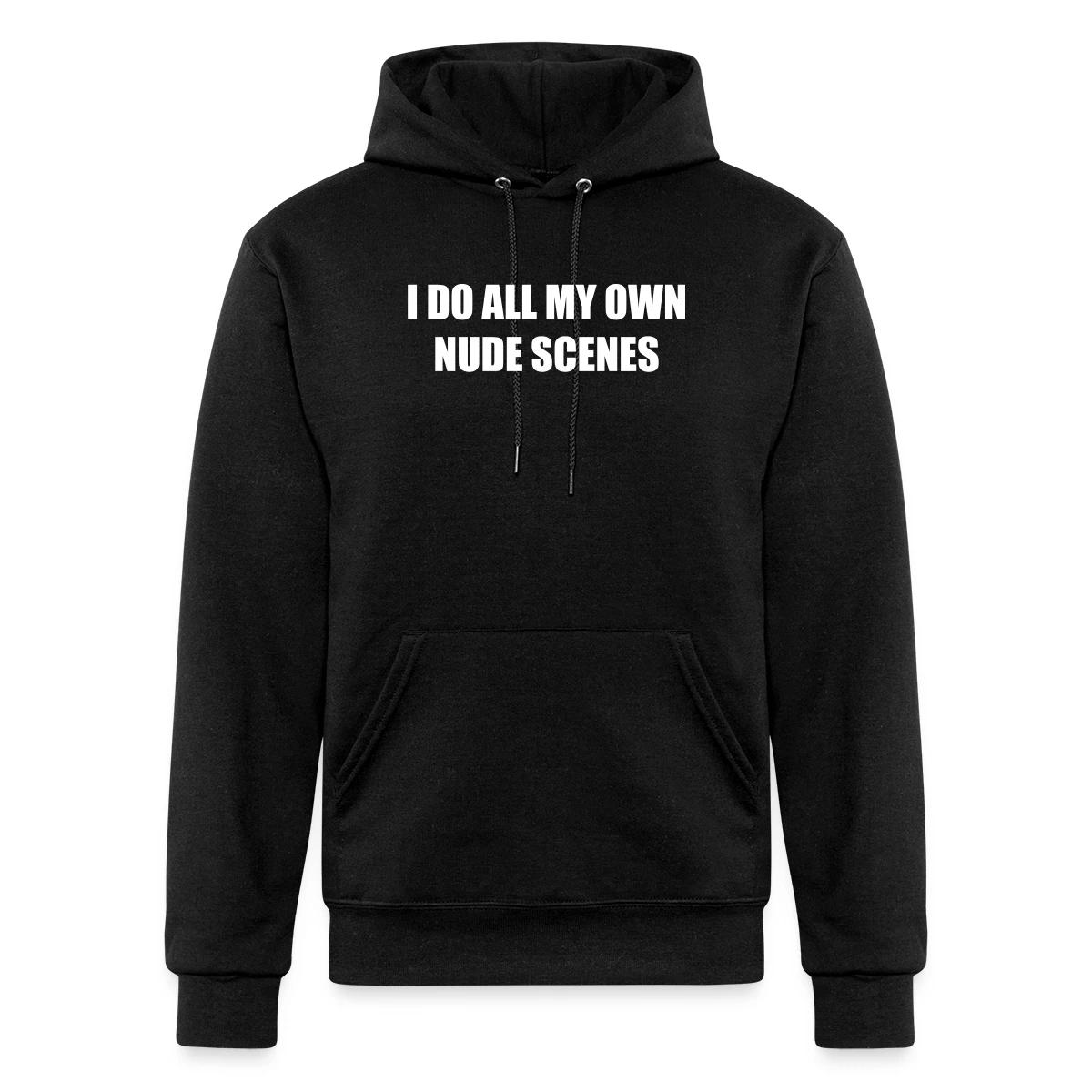 I do all my own nude scenes - Champion hoodie