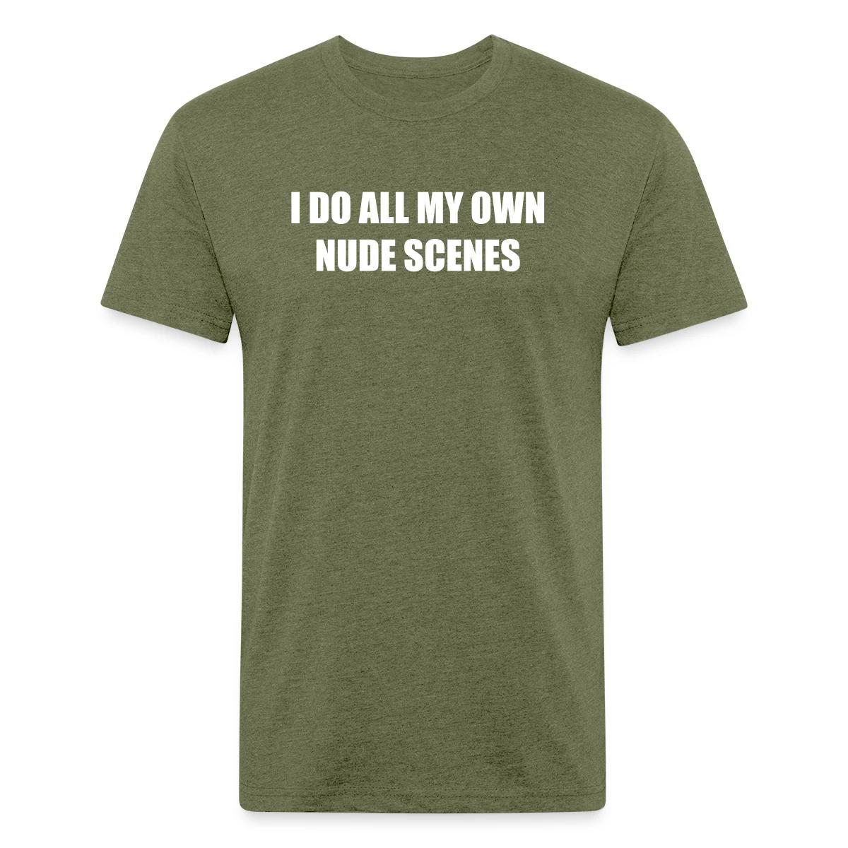 I do all my own nude scenes - Men's Fitted T-shirt
