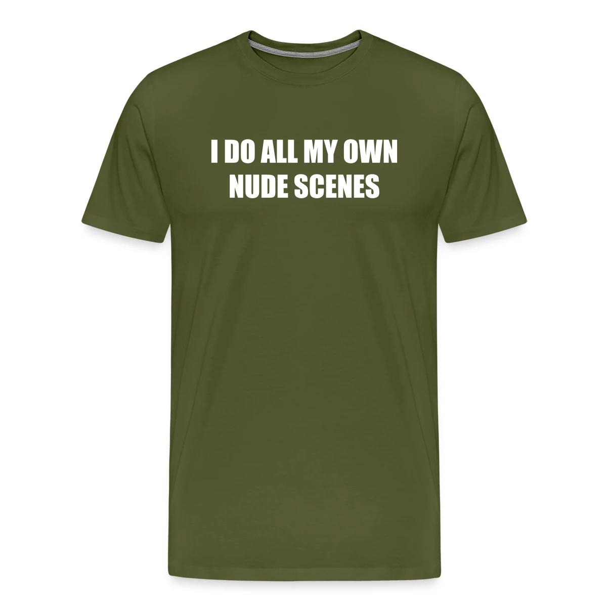 I do all my own nude scenes - Men's Premium T-shirt