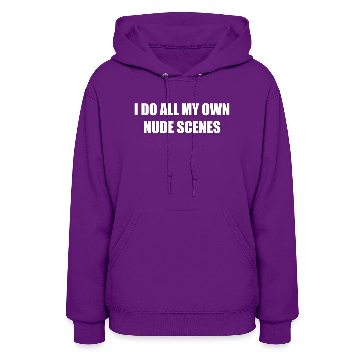 I do all my own nude scenes - Women's hoodies
